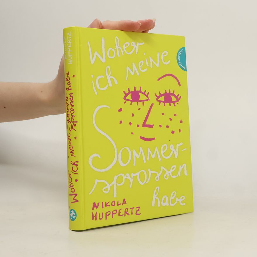 Nikola Huppertz Woher ich meine Sommersprossen habe