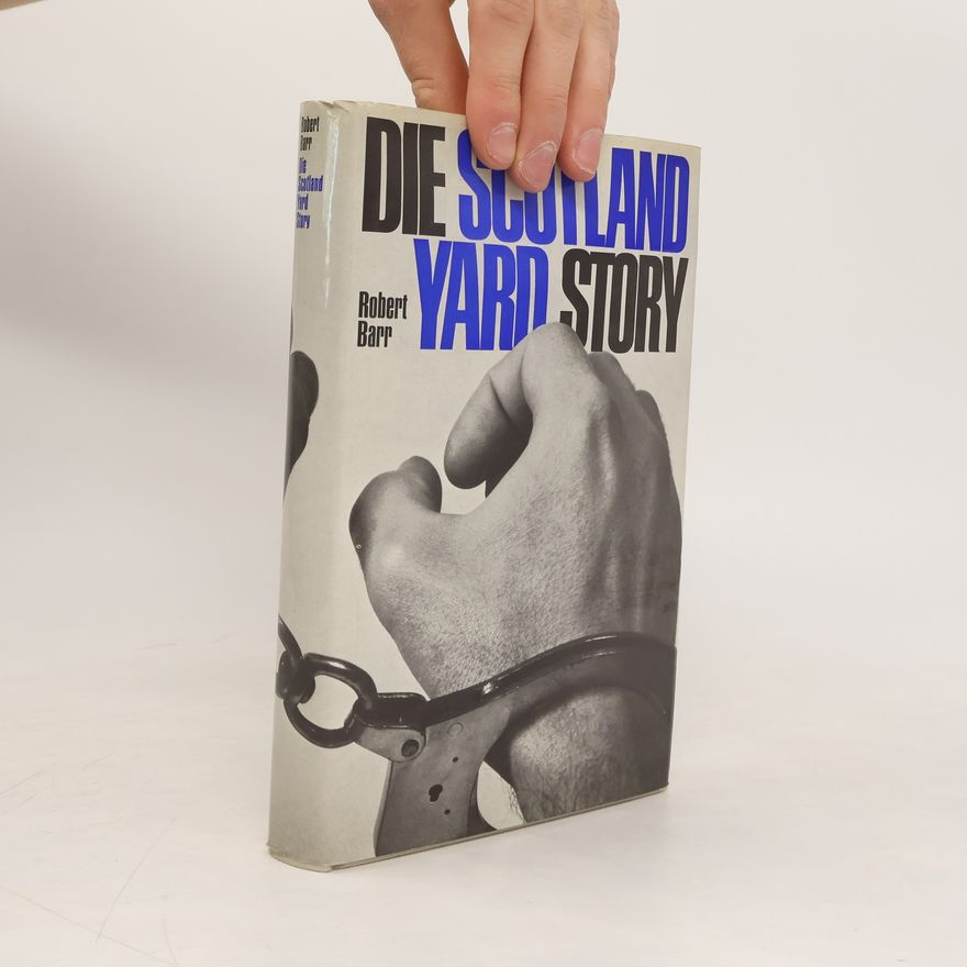 Robert Barr Die Scotland Yard Story
