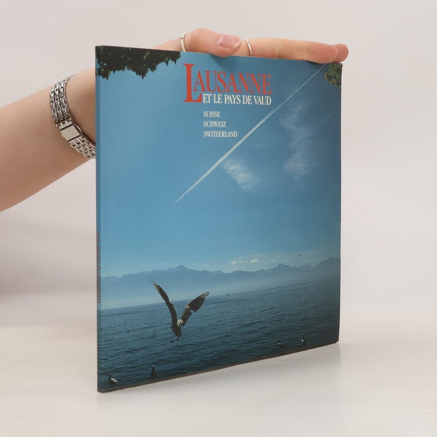 Kolektiv autorů Lausanne et le pays de vaud. Suisse, Schweiz, Switzerland