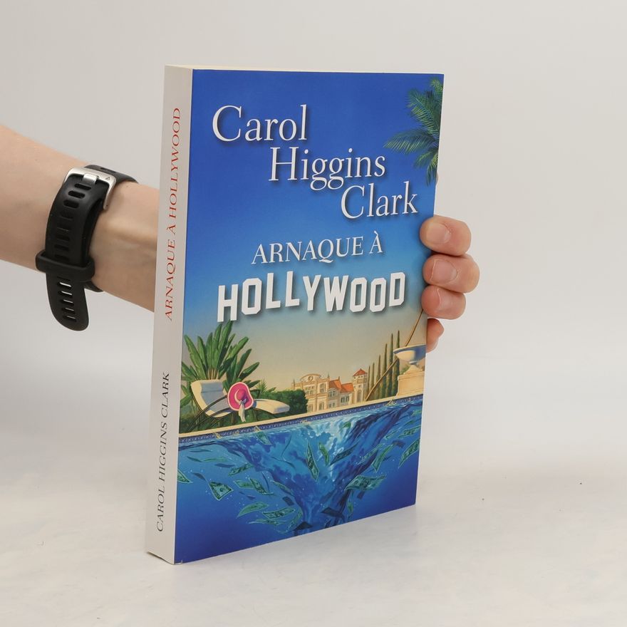Carol Higgins Clark Arnaque à Hollywood