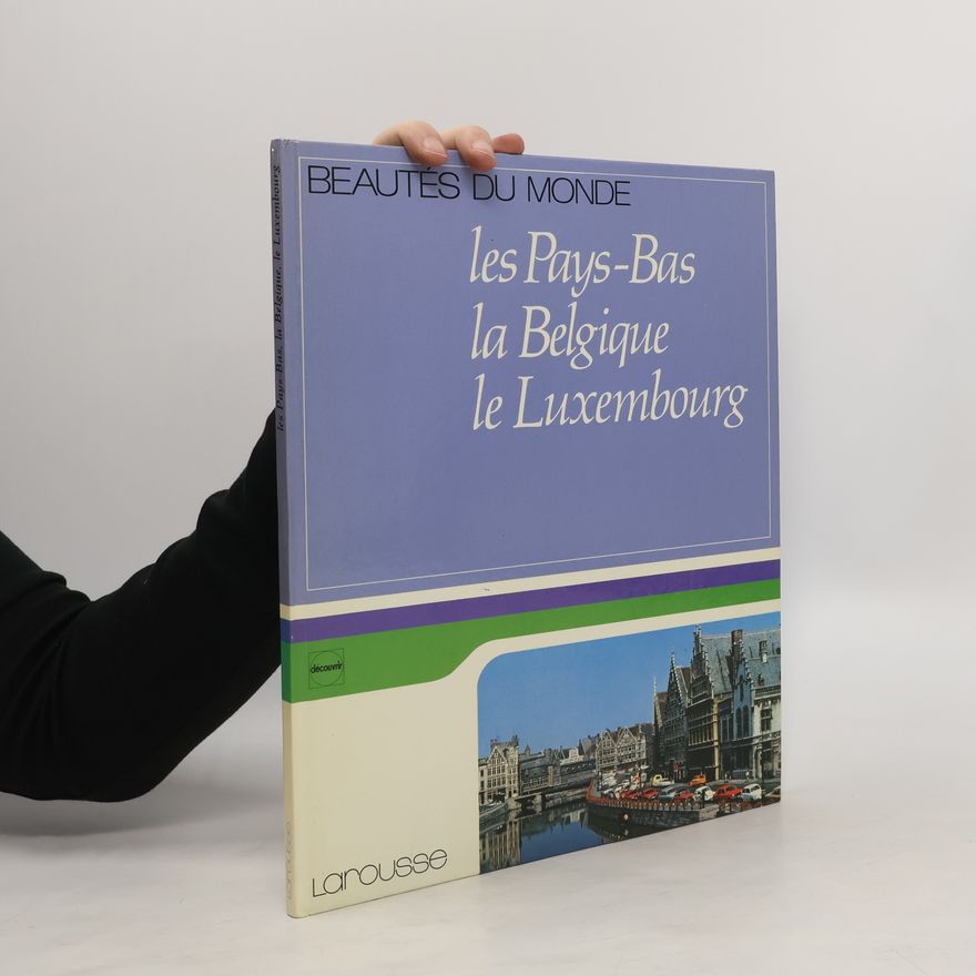 Kolektiv autorů Les Pays-Bas la Belgique le Luxembourg