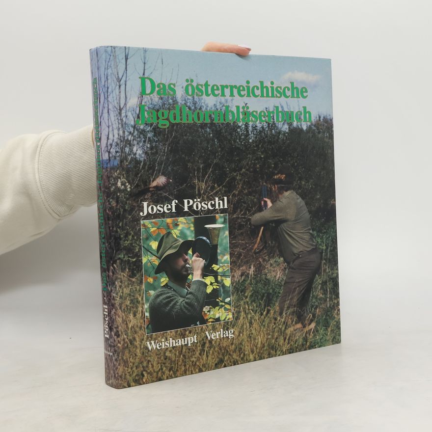 Josef Pöschl Das österreichische Jagdhornbläserbuch