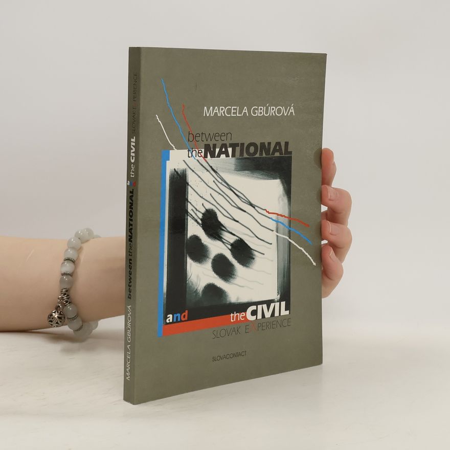 Marcela Gbúrová Between the National and the Civil (Slovak Experience)