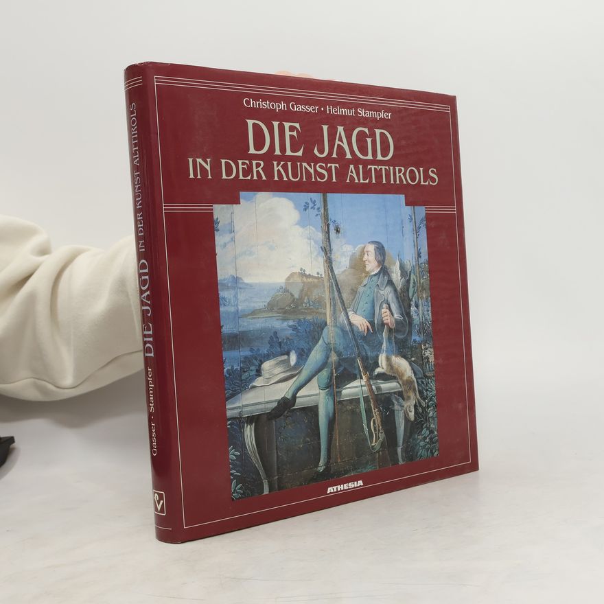 Christoph Gasser Die Jagd in der Kunst Alttirols