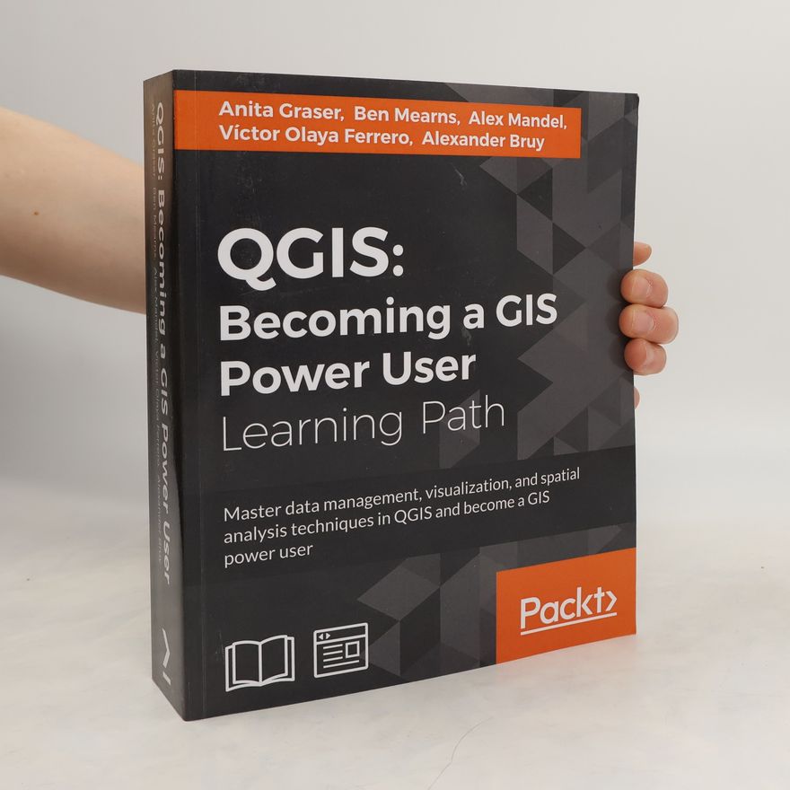 Various authors QGIS. Becoming a GIS Power User. Learning Path