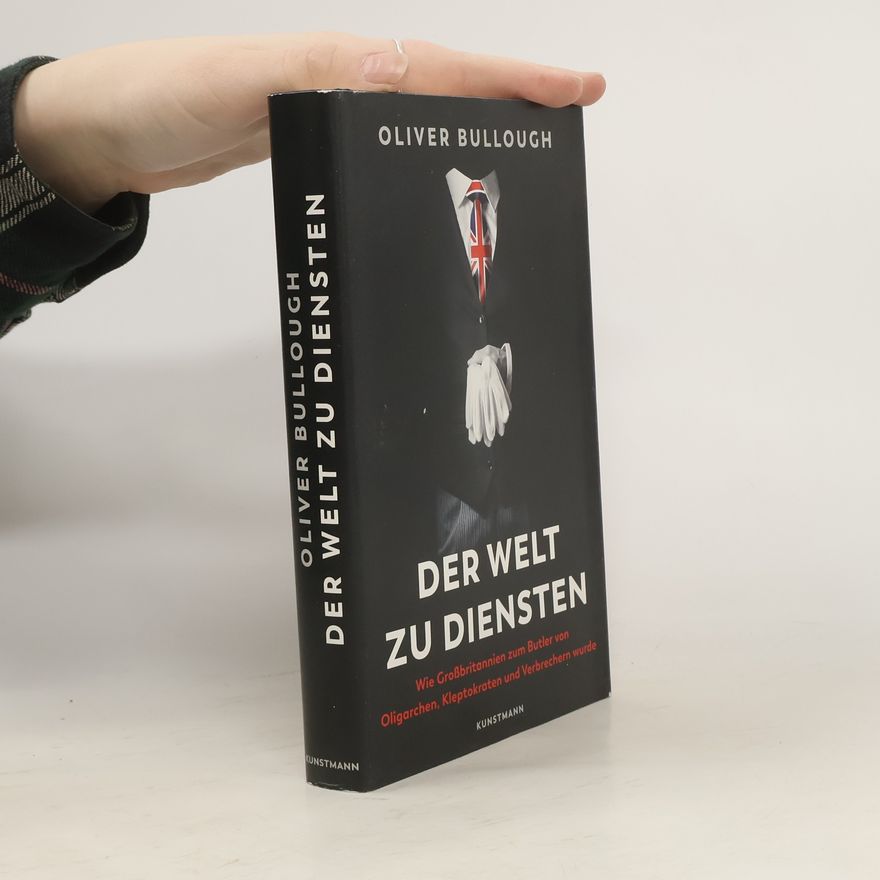 Oliver Bullough Der Welt zu Diensten