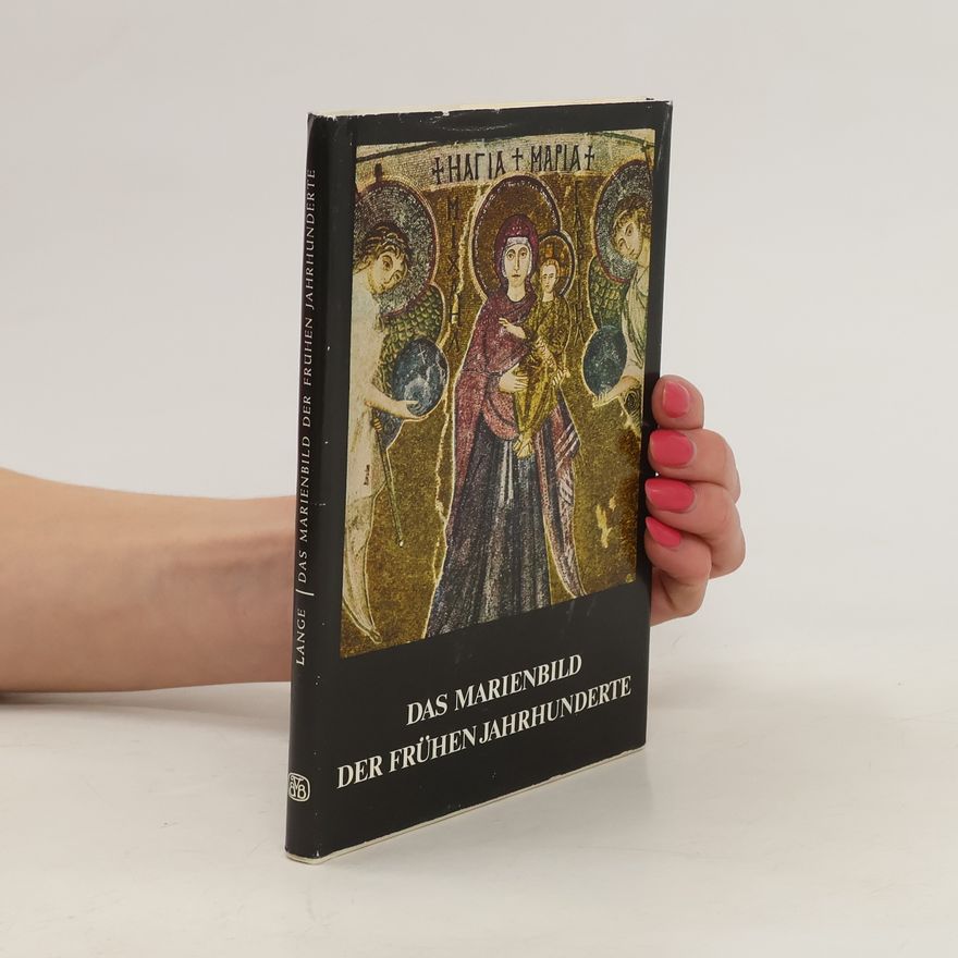 Reinhold Lange Das Marienbild der frühen Jahrhunderte