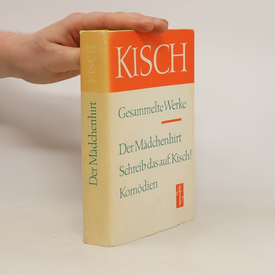 Egon Erwin Kisch Kisch Gesammelte Werke. Der Mädchenhirt
