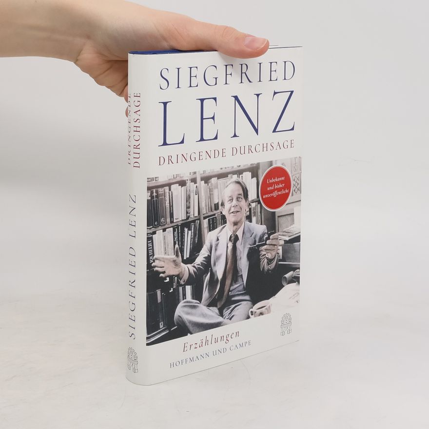 Siegfried Lenz Dringende Durchsage. Erzählungen