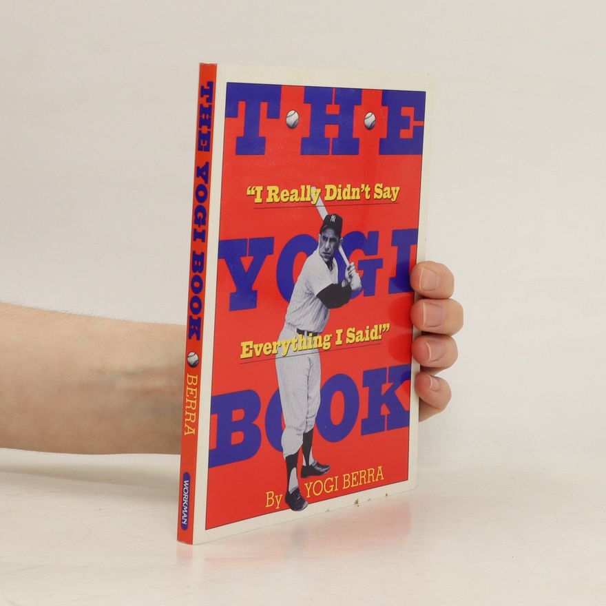 Yogi Berra The Yogi book : I really didn't say everything I said!