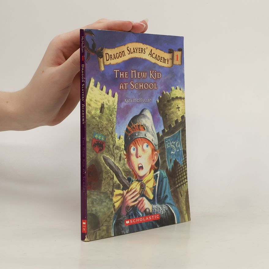 Kate McMullan Dragon Slayer’s Academy 1. The New Kid at School