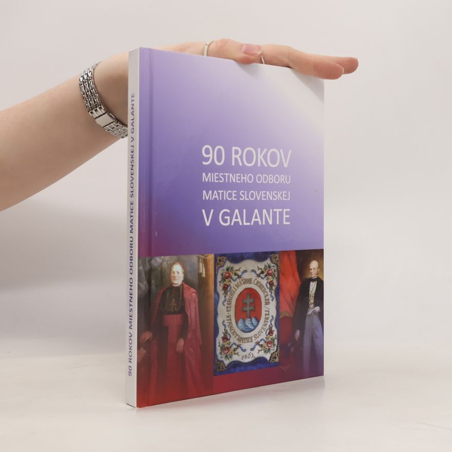 Autorenkollektiv 90 rokov miestneho odboru matice slovenskej v Galante