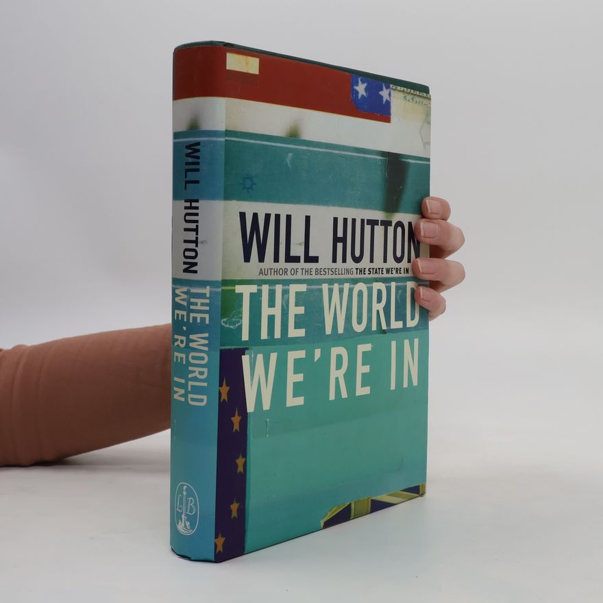 Will Hutton The World We're in