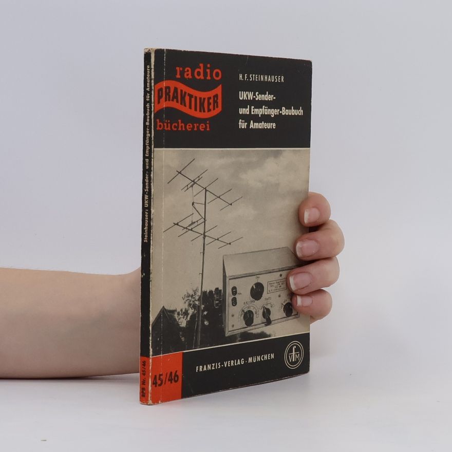 H. F. Steinhauser UKW-Sender und Empfänger-Baubuch für Amateure