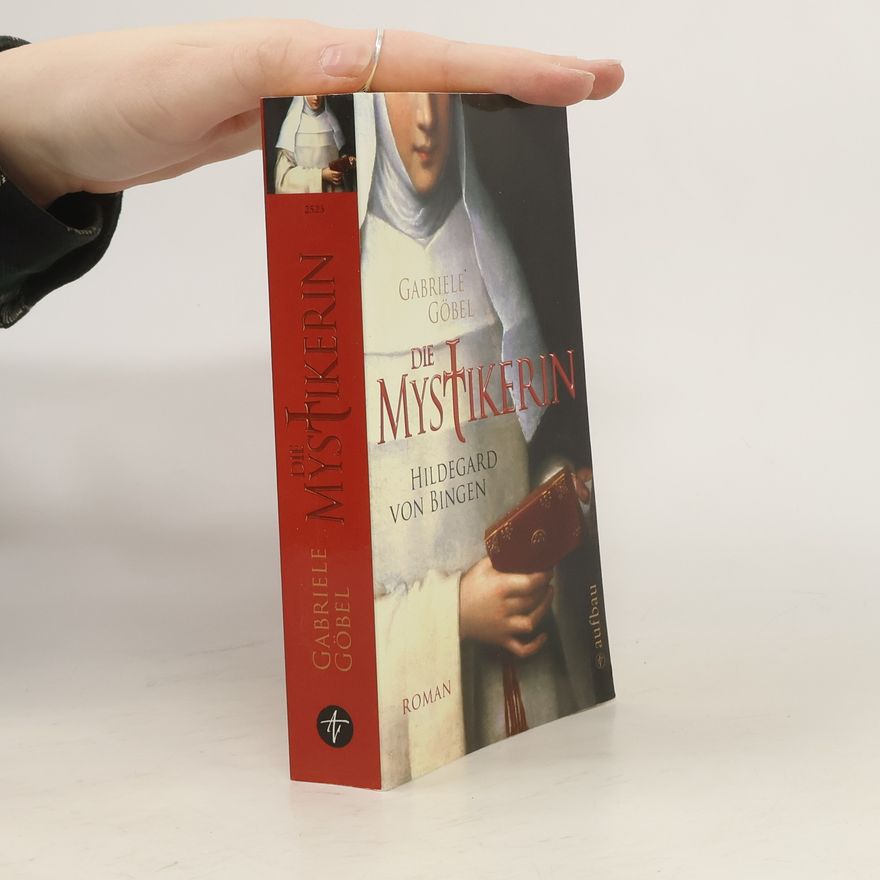 Gabriele M. Göbel Die Mystikerin - Hildegard von Bingen