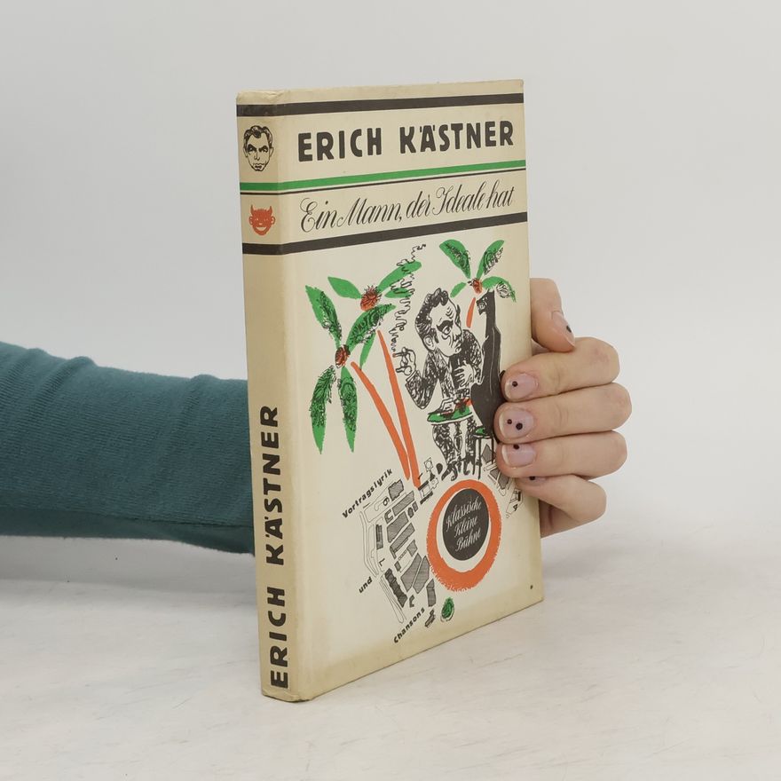 Erich Kästner Ein Mann, der Ideale hat