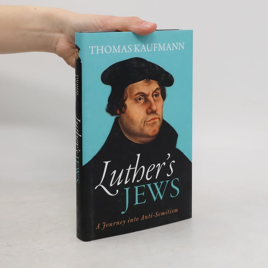 Thomas Kaufmann Luther's Jews