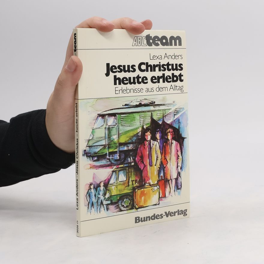 Lexa Anders Jesus Christus heute erlebt