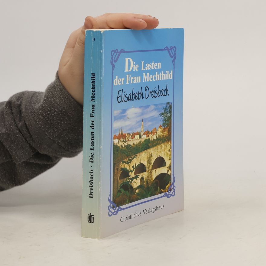 Elisabeth Dreisbach Die Lasten der Frau Mechthild