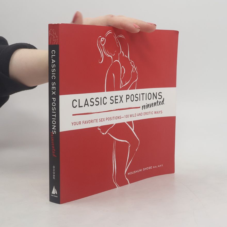 Moushumi Ghose Classic Sex Positions Reinvented