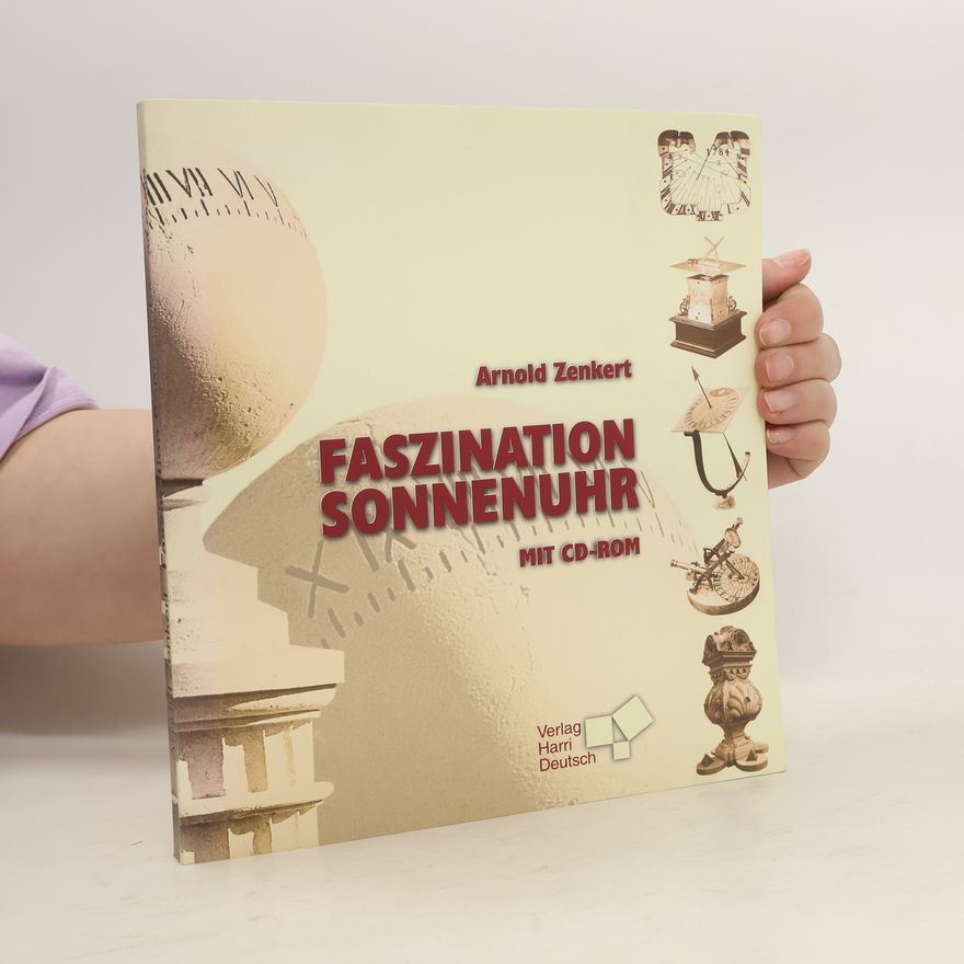 Arnold Zenkert Faszination Sonnenuhr ; [mit CD-ROM]