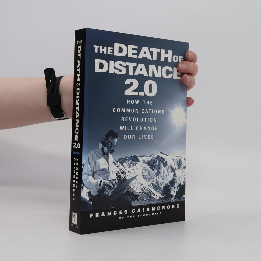 Frances Cairncross The Death of Distance 2.0
