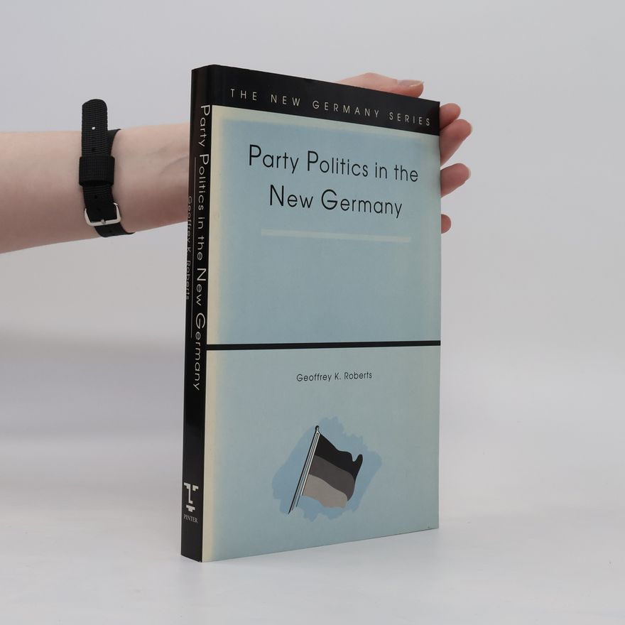 Geoffrey Roberts Party Politics in the New Germany