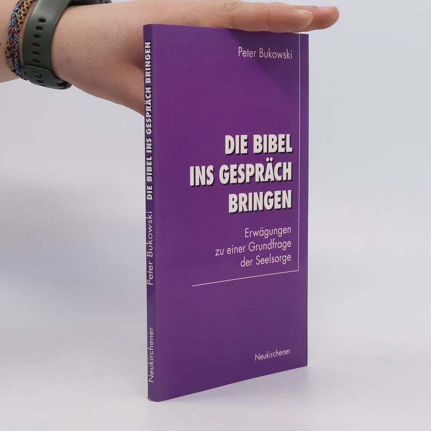Peter Bukowski Die Bibel ins Gespräch bringen