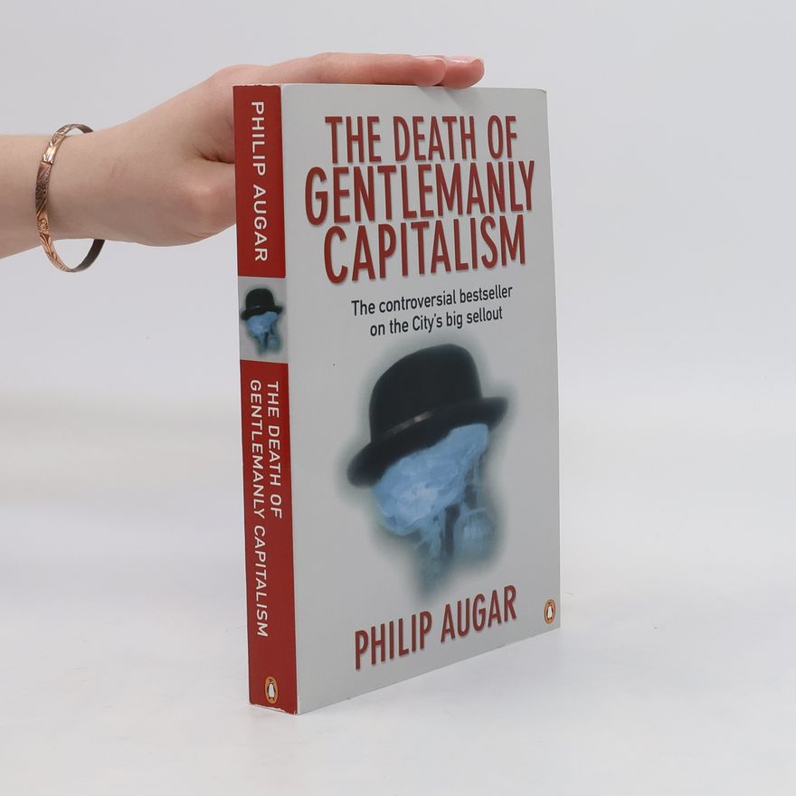 Philip Augar The Death of Gentlemanly Capitalism