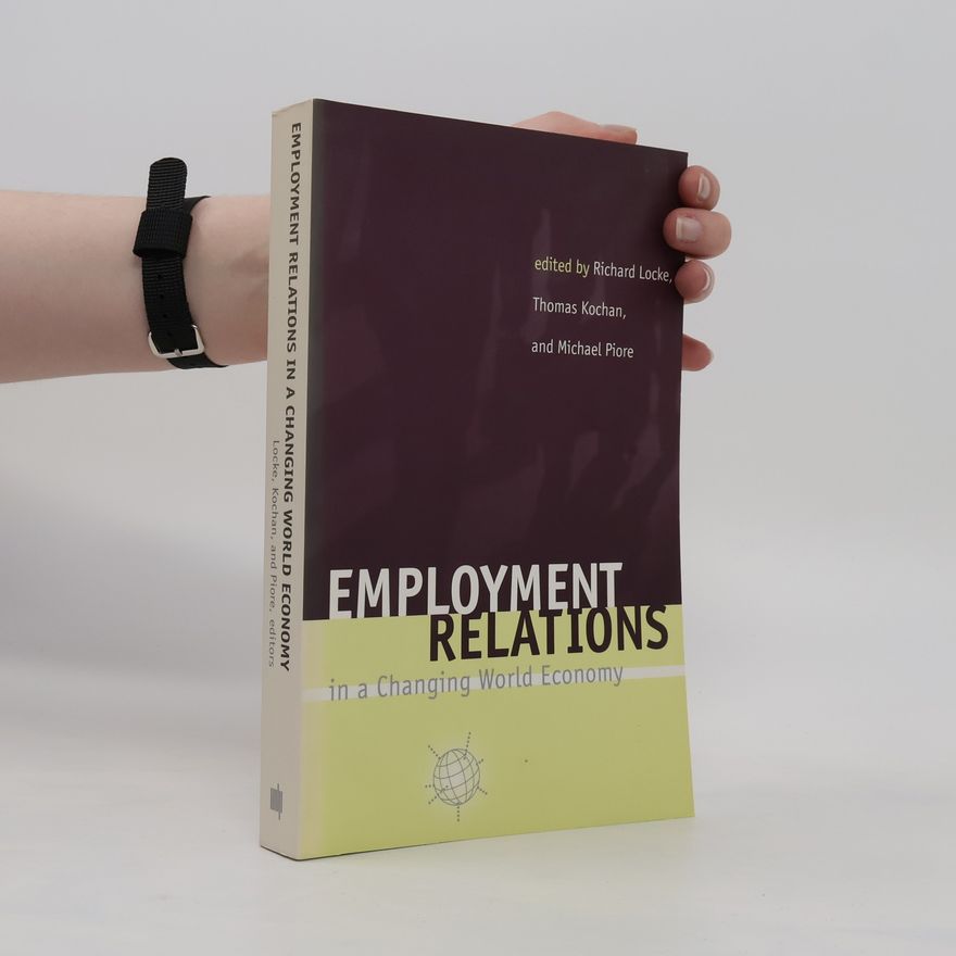 Richard M. Locke Employment Relations in a Changing World Economy