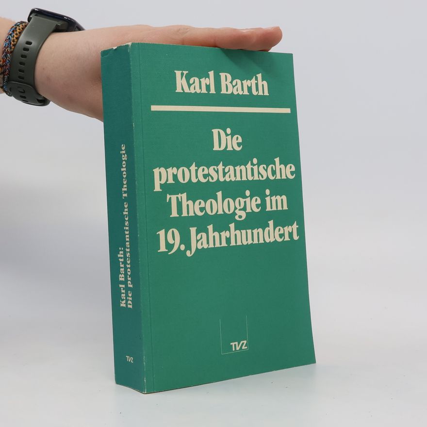 Karl Barth Die protestantische Theologie im 19. Jahrhundert