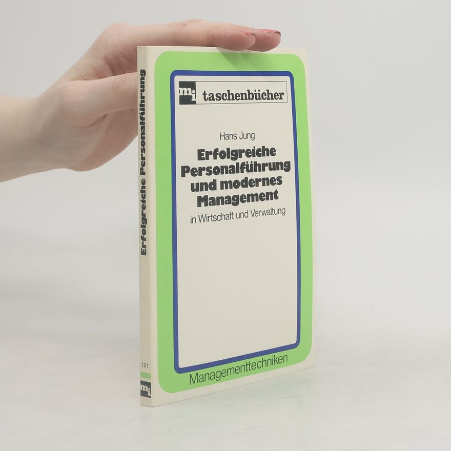 Hans Jung Erfolgreiche Personalführung und modernes Management in Wirtschaft und Verwaltung