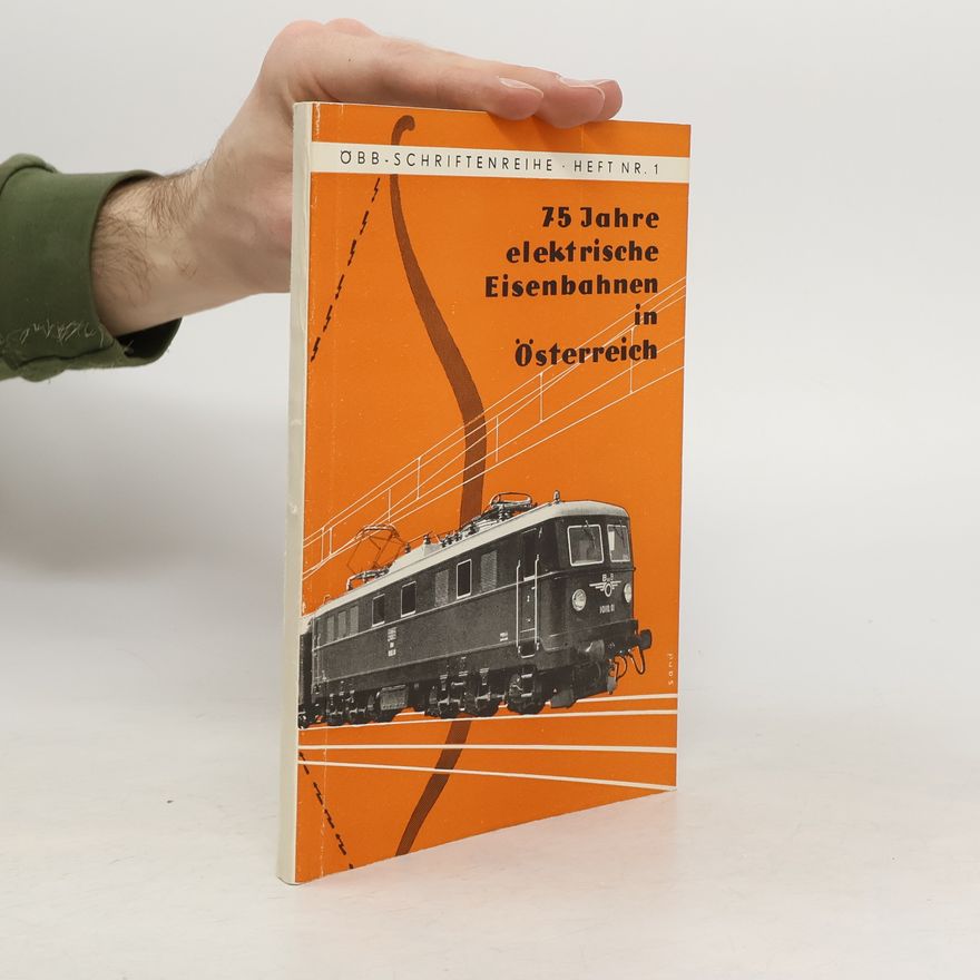 Various authors 75 Jahre elektrische Eisenbahnen in Österreich