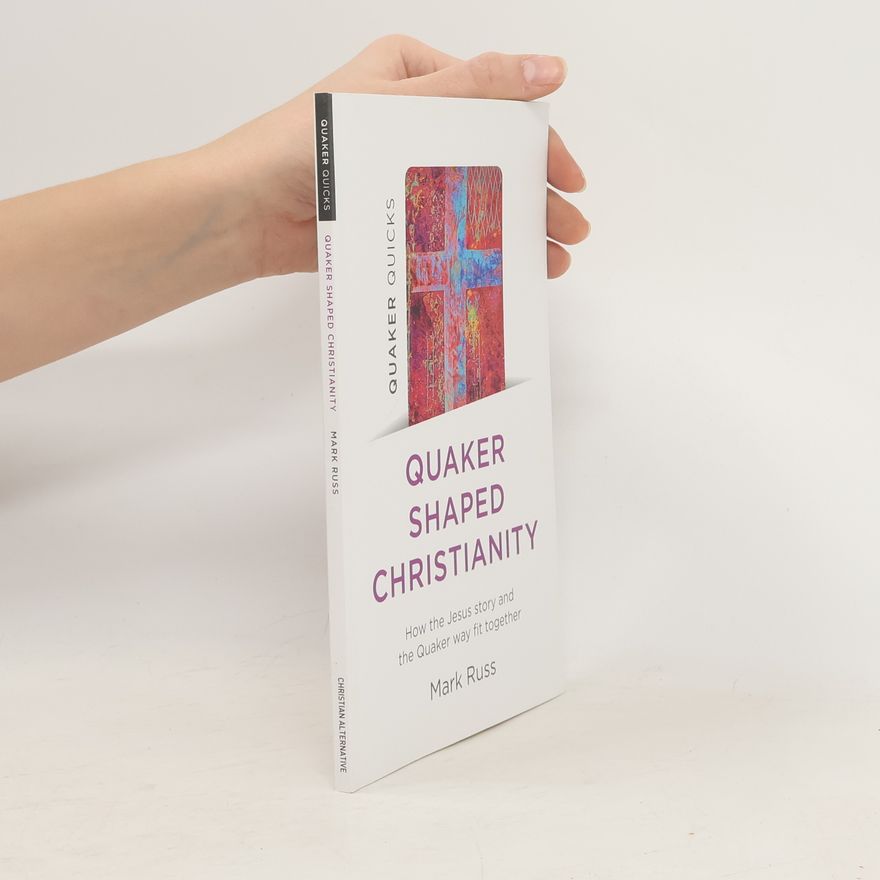 Russ Heselden Quaker Quicks - Quaker Shaped Christianity