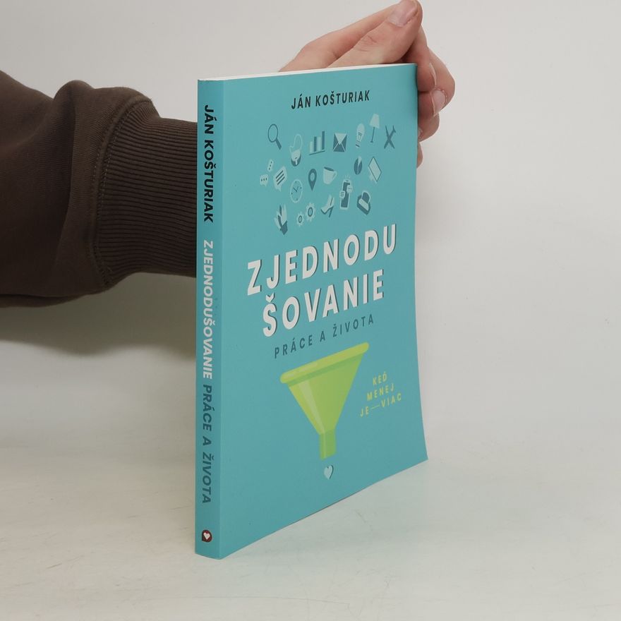 Ján Košturiak Zjednodušovanie práce a života