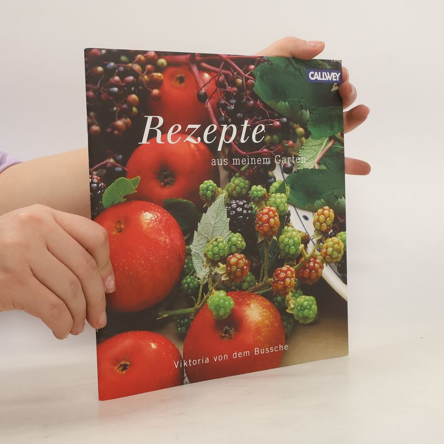 Viktoria von dem Bussche Rezepte aus meinem Garten