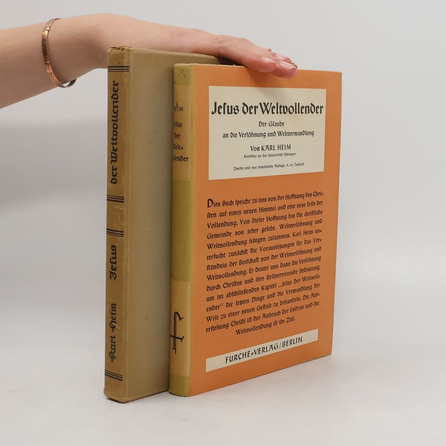Karl Heim Jesus der Weltvollender. Der Glaube an die Versöhnung und Weltverwandlung. Der Weltvollender