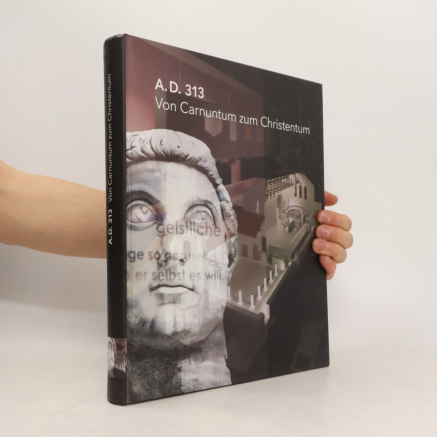 Eduard Pollhammer A.D. 313 - von Carnuntum zum Christentum