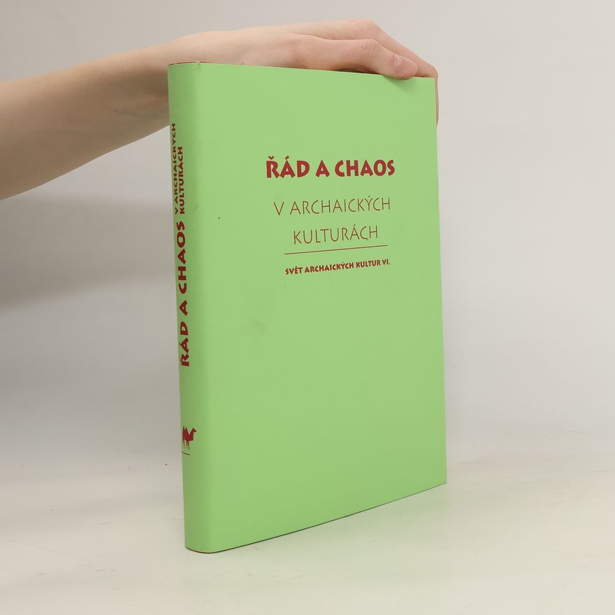 Tomáš Vítek Řád a chaos v archaických kulturách