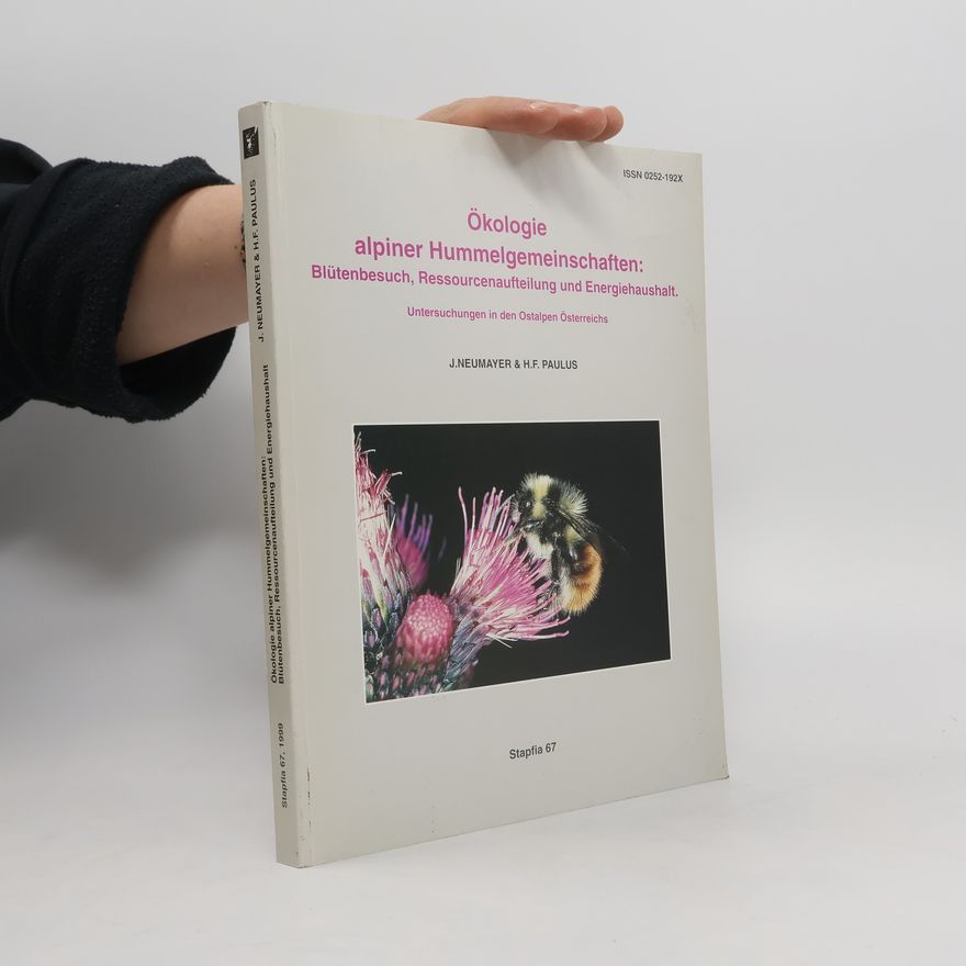H. F. Paulus Ökologie alpiner Hummelgemeinschaften. Blütenbesuch, Ressourcenaufteilung und Energiehaushalt. Untersuchungen in den Ostalpen Österreichs