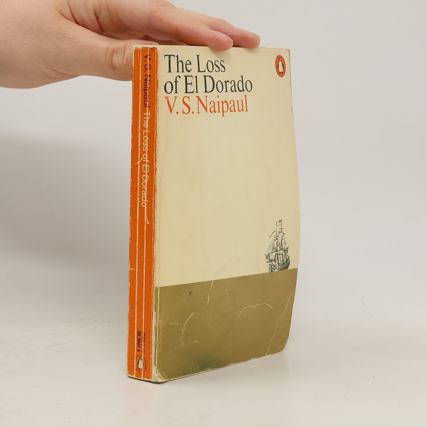 V. S. Naipaul The Loss of El Dorado