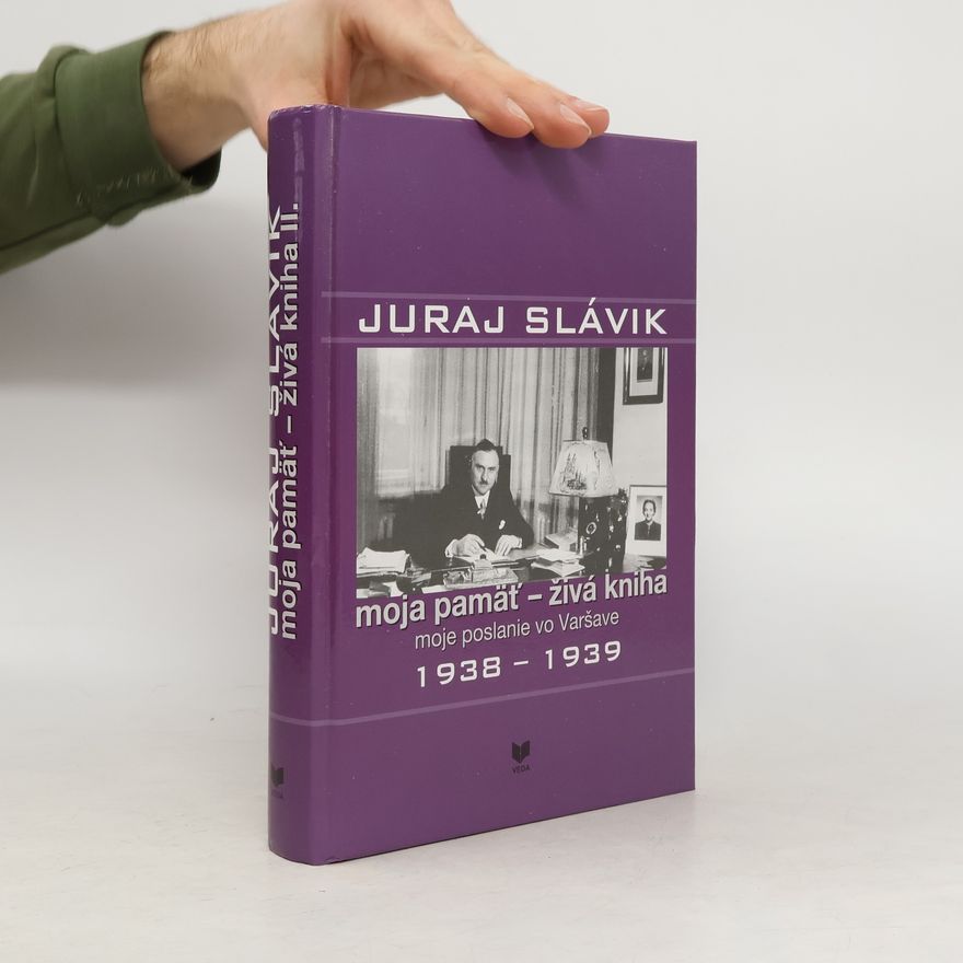 Juraj Slávik Moja pamäť - živá kniha moje poslanie vo Varšave II. 1938-1939