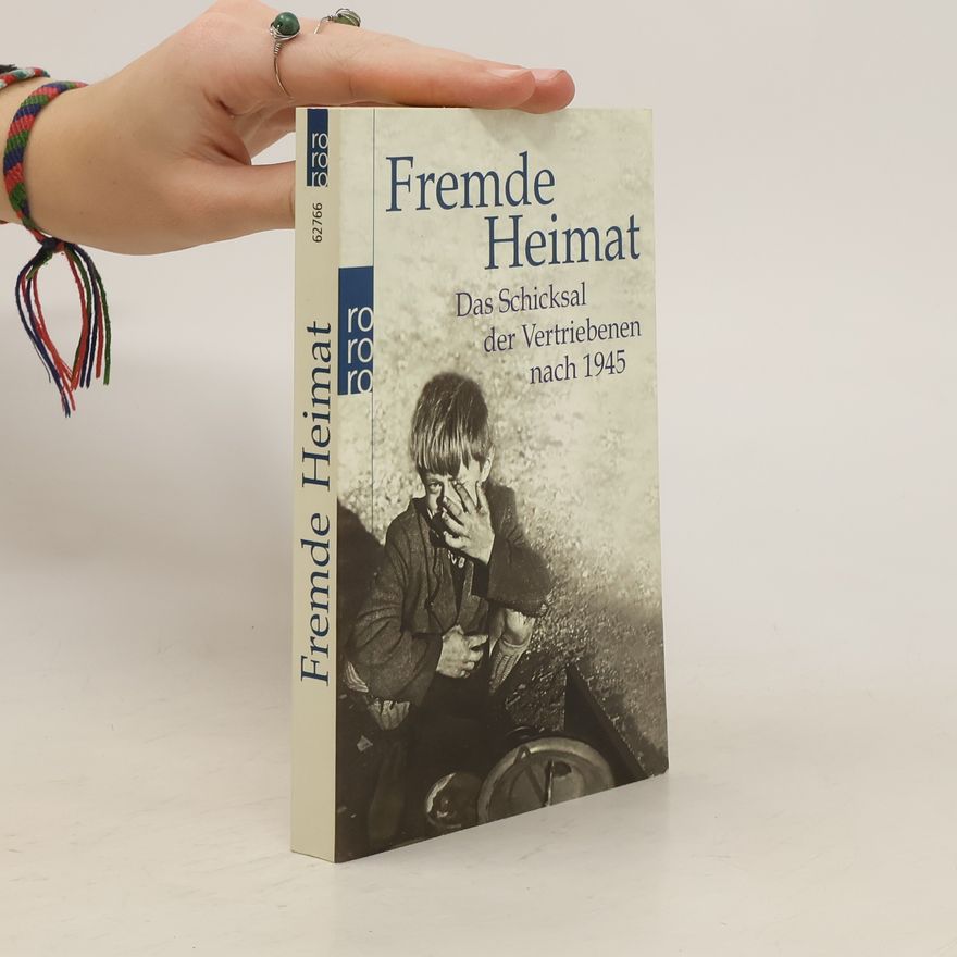 Henning Burk Fremde Heimat : das Schicksal der Vertriebenen nach 1945