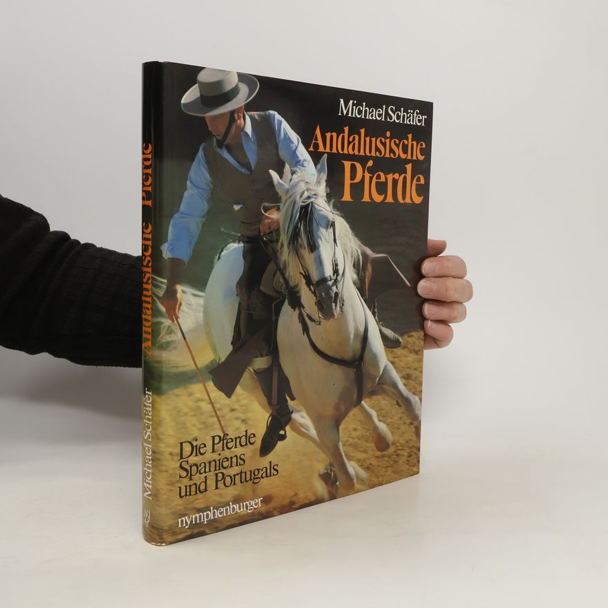 Michael Schäfer Andalusische Pferde. Die Pferde Spaniens und Portugals