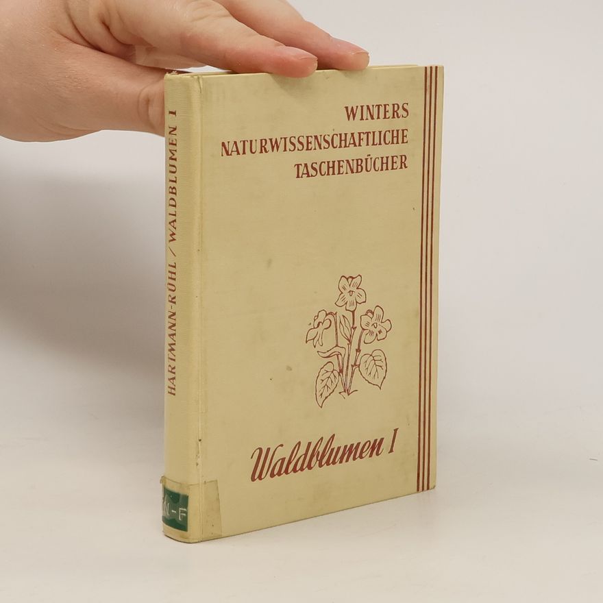 Friedrich-Karl Hartmann Unsere Waldblumen und Farngewächse. Band I.