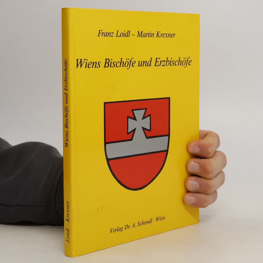 Franz Loidl Wiens Bischöfe und Erzbischöfe