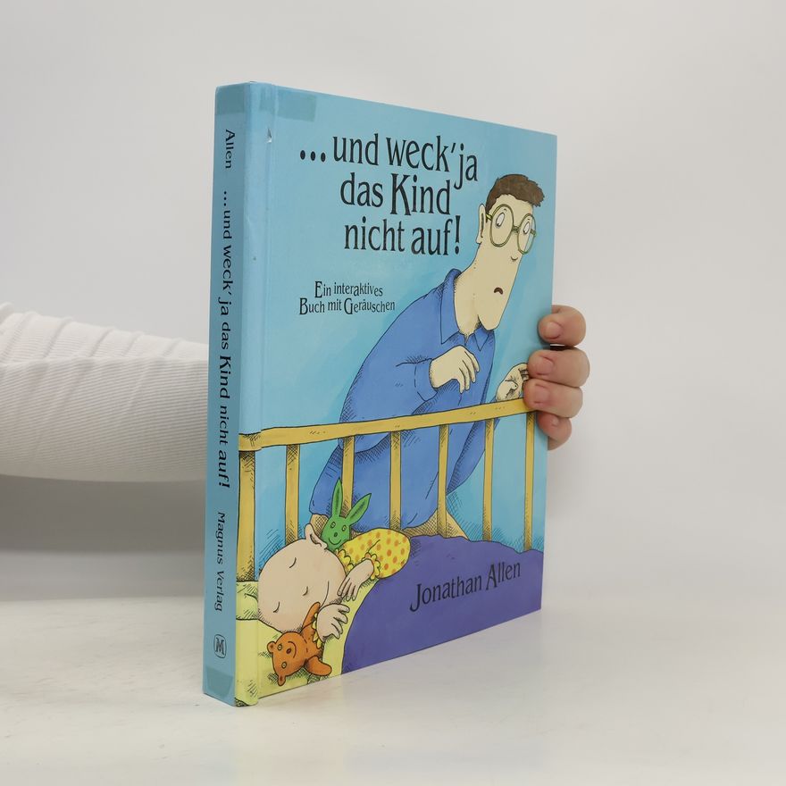 Jonathan Allen Und weck' ja das Kind nicht auf!