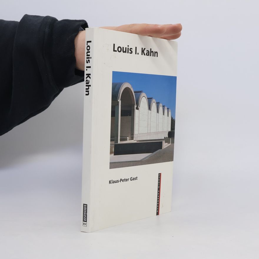 Klaus-Peter Gast Louis I. Kahn