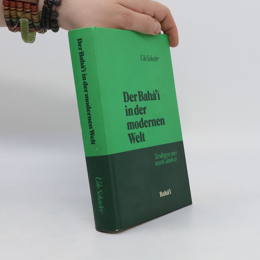 Udo Schaefer Der Bahá'í in der modern Welt