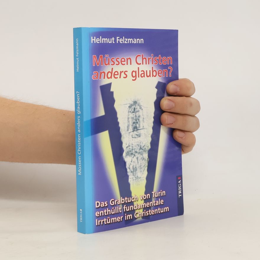 Helmut Felzmann Müssen Christen anders glauben?
